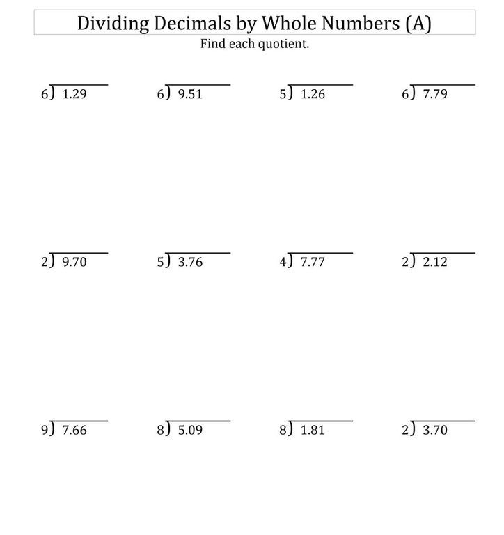 Dividing Decimals by Whole Numbers (A) 
Find each quotient.
beginarrayr 6encloselongdiv 1.29endarray beginarrayr 6encloselongdiv 9.51endarray beginarrayr 5encloselongdiv 1.26endarray beginarrayr 6encloselongdiv 7.79endarray
beginarrayr 2encloselongdiv 9.70endarray beginarrayr 5encloselongdiv 3.76endarray beginarrayr 4encloselongdiv 7.77endarray beginarrayr 2encloselongdiv 2.12endarray
beginarrayr 9encloselongdiv 7.66endarray beginarrayr 8encloselongdiv 5.09endarray beginarrayr 8encloselongdiv 1.81endarray beginarrayr 2encloselongdiv 3.70endarray