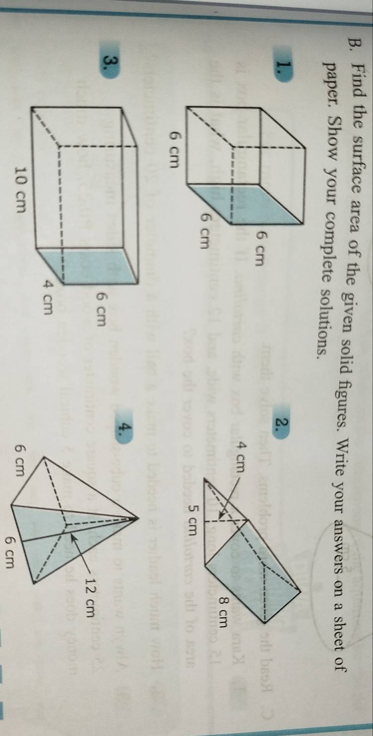 Find the surface area of the given solid figures. Write your answers on a sheet of 
paper. Show your complete solutions. 
1. 
2 
4 
3.