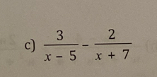  3/x-5 - 2/x+7 