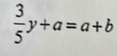  3/5 y+a=a+b