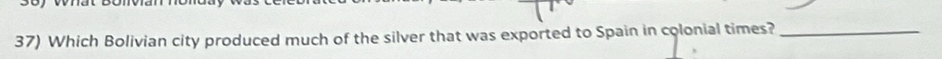 Which Bolivian city produced much of the silver that was exported to Spain in colonial times?_