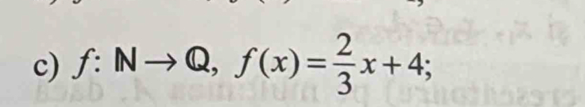 f:Nto Q, f(x)= 2/3 x+4;