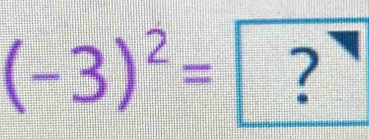 (-3)^2= ?`