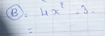 boxed B=4x^2-3.