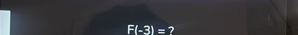 F(-3)= 7