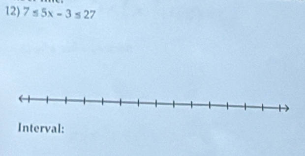7≤ 5x-3≤ 27
Interval: