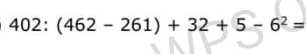 402 1 (462-261)+32+5-6^2=
4