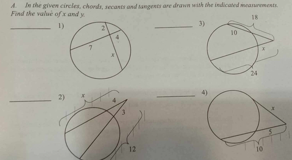 In the given circles, chords, secants and tangents are drawn with the indicated measurements. 
Find the valuè of x and y. 
_1) 
_3 
_ 
_