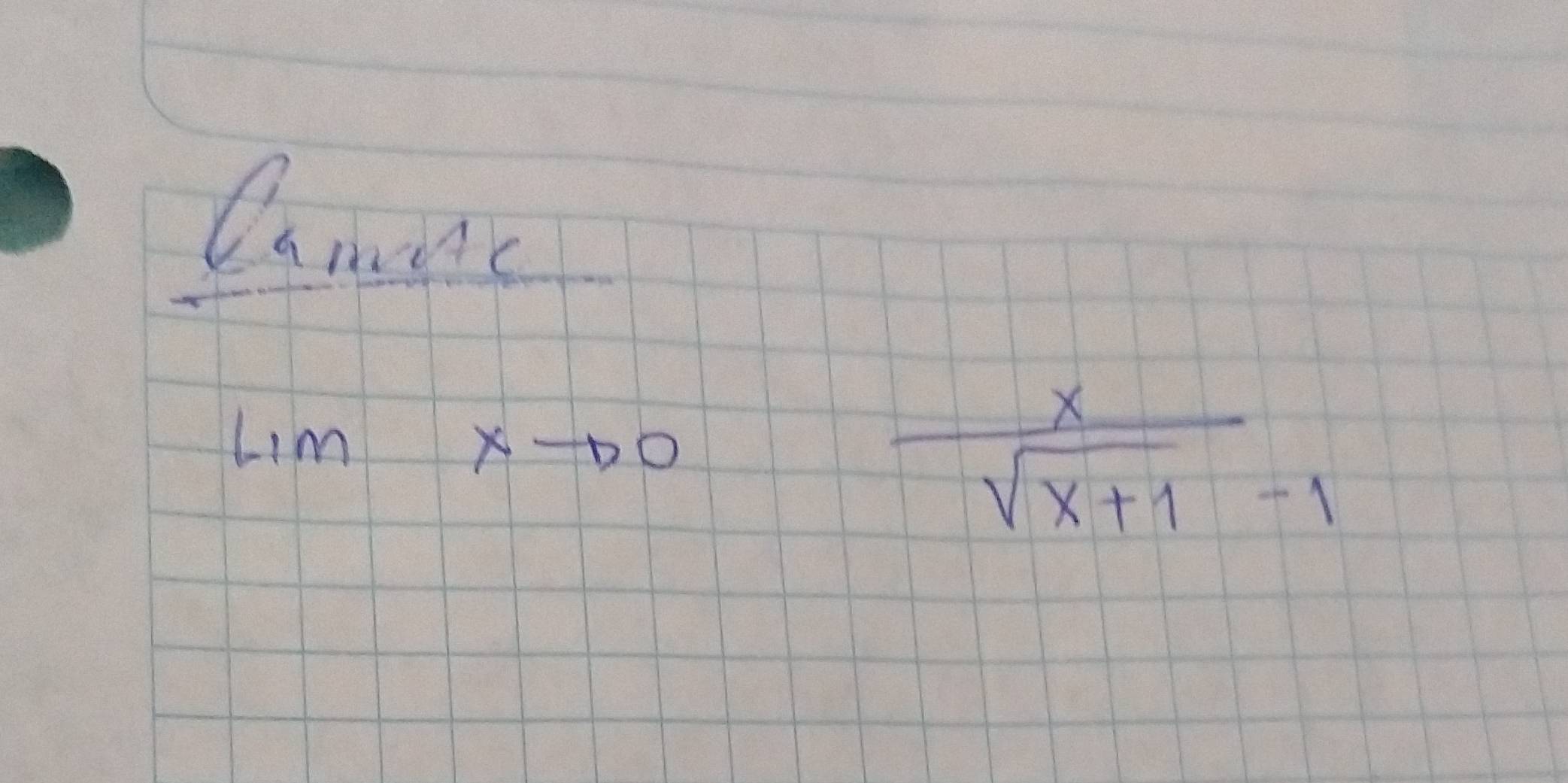 Canic
lim xto 0 x/sqrt(x+1)-1 