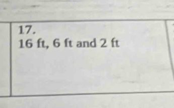 16 ft, 6 ft and 2 ft