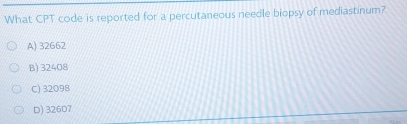 Solved: What CPT code is reported for a percutaneous needle biopsy of ...