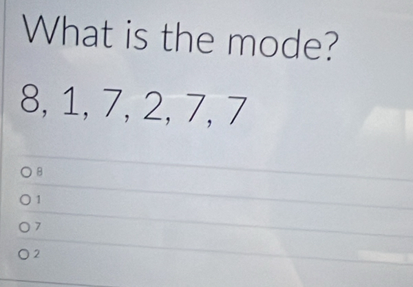 What is the mode?
8, 1, 7, 2, 7, 7
8
1
7
2