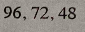 96, 72, 48