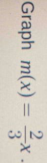 Graph m(x)= 2/3 x.