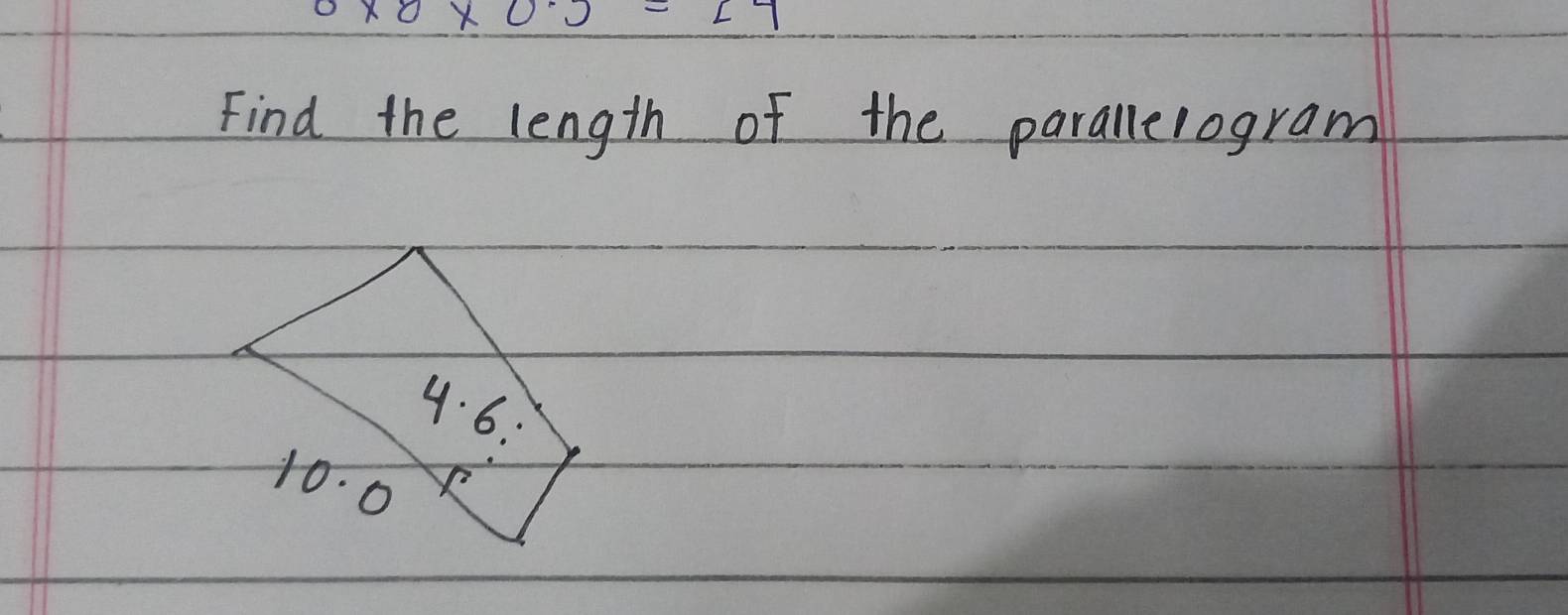 0* 8* 0.5=27
Find the length of the parallerogram