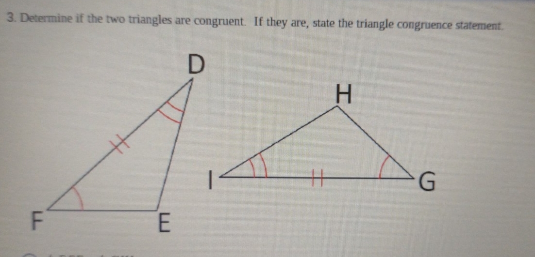 Determine if the two triangles are congruent. If they are, state the triangle congruence statement.