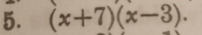 (x+7)(x-3).