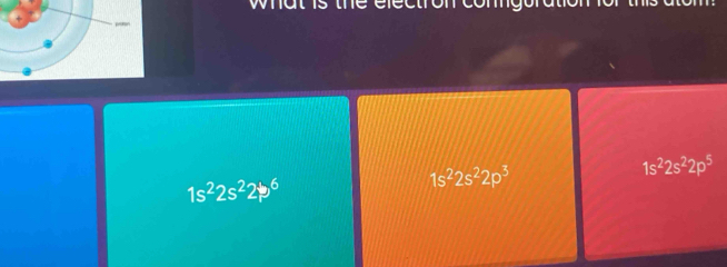 1s^22s^22p^6
1s^22s^22p^3
1s^22s^22p^5