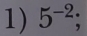 5^(-2);