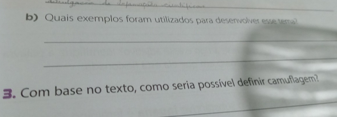 Quais exemplos foram utilizados para desenvolver essetem 
_ 
_ 
_ 
3. Com base no texto, como seria possível definir camuflagem?