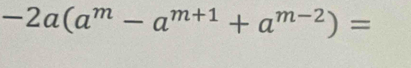 -2a(a^m-a^(m+1)+a^(m-2))=