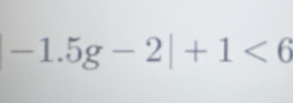 -1.5g-2|+1<6</tex>