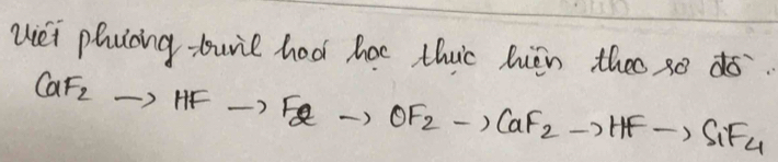 Miei phucing buril hod har this hién theo s0 ¢o
CaF_2to HFto F_2to OF_2to CaF_2to HFto SiF_4