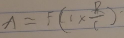 A=F(1*  R/c )