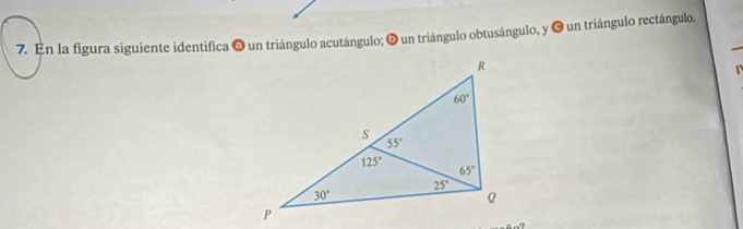 En la figura siguiente identifica ❸ un triángulo acutángulo; O un triángulo obtusángulo, y ☻ un triángulo rectángulo.