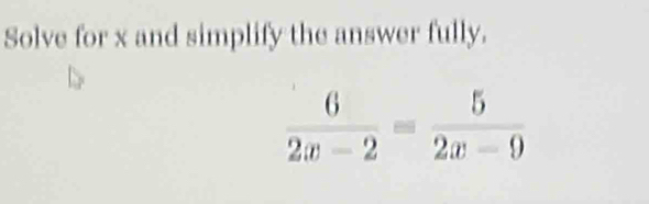 Solve for x and simplify the answer fully.