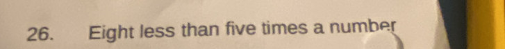 Eight less than five times a number