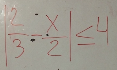  2/3 /  x/2 |≤ 4