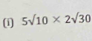 5sqrt(10)* 2sqrt(30)