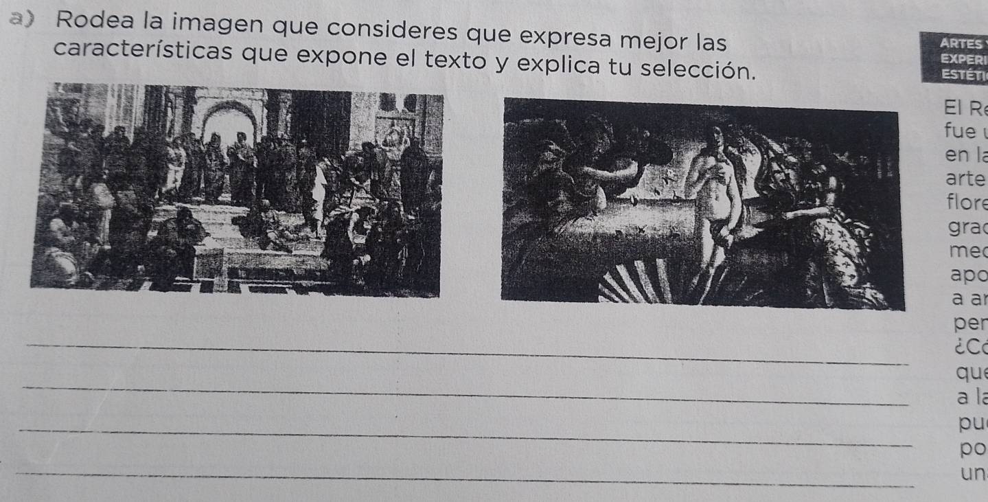 Rodea la imagen que consideres que expresa mejor las ARTES 
características que expone el texto y explica tu selección. 
EXPER 
Estét 
El R 
fue 
en la 
arte 
flore 
ra 
me 
apo 
a ar 
_ 
per 
¿C 
_ 
que 
a la 
_ 
pu 
po 
_ 
un