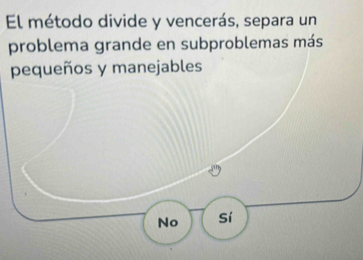 El método divide y vencerás, separa un 
problema grande en subproblemas más 
pequeños y manejables