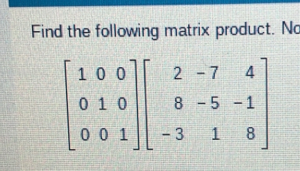 Find the following matrix product. No