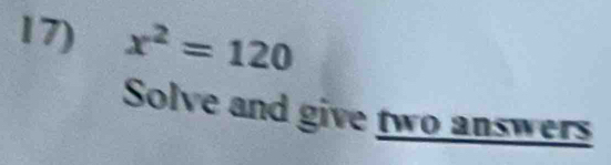 x^2=120
Solve and give two answers