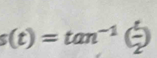 s(t)=tan^(-1)( t/2 )