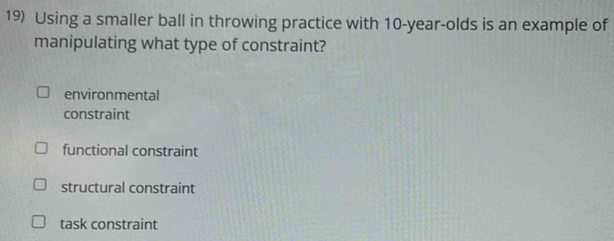 Solved: Using a smaller ball in throwing practice with 10-year -olds is ...
