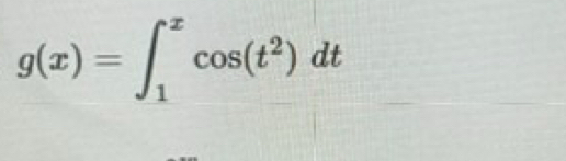 g(x)=∈t _1^(xcos (t^2))dt