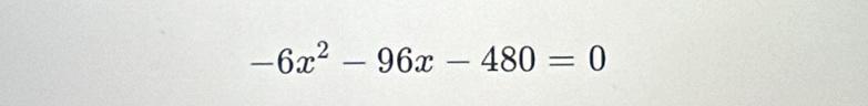 -6x^2-96x-480=0