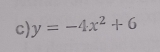 y=-4x^2+6