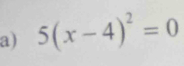 5(x-4)^2=0