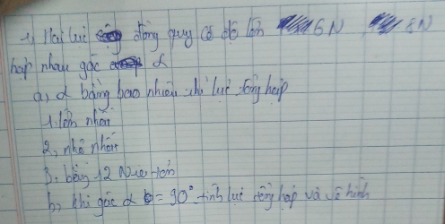 Li Hai lui dōng gug ( do lón P6N FN 
hap nhay goc 
a) of boding bao whoin shi lut ēng heip 
4. len nhen 
, who nhen 
B. big 2 aluo poin 
bì thì goo d θ =90° finb lut féng hop và s hin