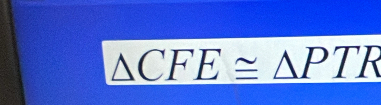 △ CFE≌ △ PTR