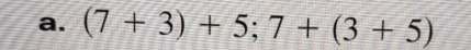 (7+3)+5;7+(3+5)