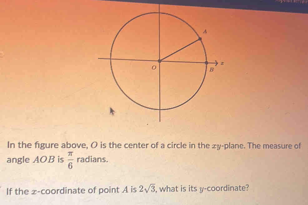 In the figure above, O is the center of a circle in the xy -plane. The ...