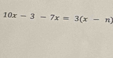 10x-3-7x=3(x-n)