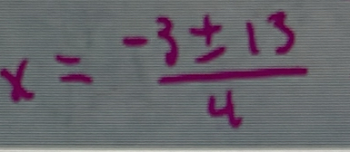 x= (-3± 13)/4 