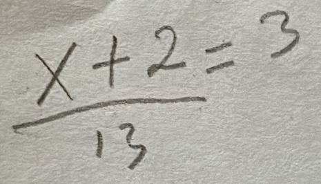  (x+2)/13 =3